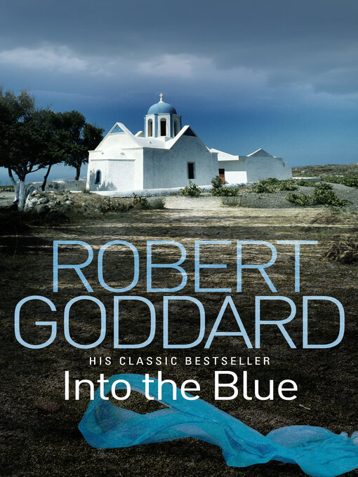 Title details for Into the Blue by Robert Goddard - Wait list